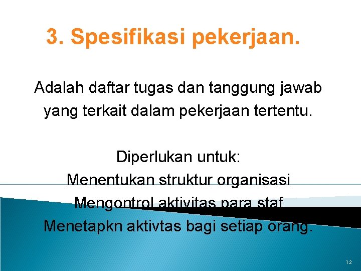 3. Spesifikasi pekerjaan. Adalah daftar tugas dan tanggung jawab yang terkait dalam pekerjaan tertentu.