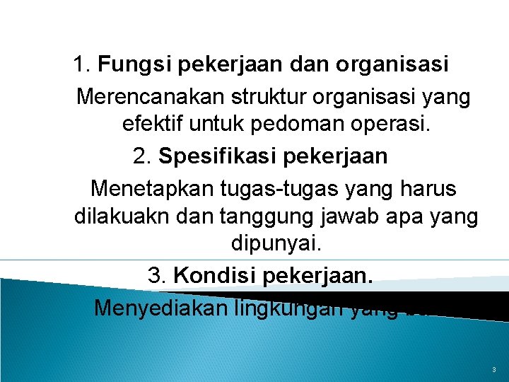 1. Fungsi pekerjaan dan organisasi Merencanakan struktur organisasi yang efektif untuk pedoman operasi. 2.
