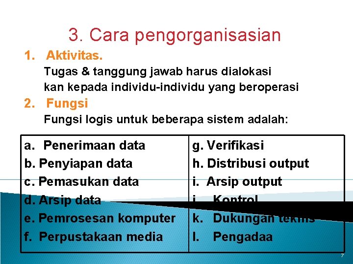 3. Cara pengorganisasian 1. Aktivitas. Tugas & tanggung jawab harus dialokasi kan kepada individu-individu
