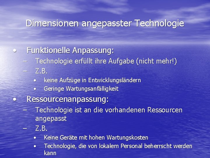 Dimensionen angepasster Technologie • Funktionelle Anpassung: – – Technologie erfüllt ihre Aufgabe (nicht mehr!)