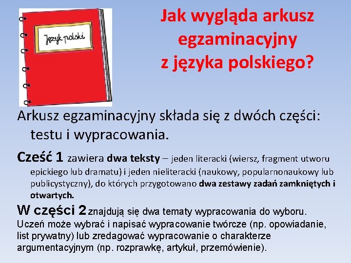 Jak wygląda arkusz egzaminacyjny z języka polskiego? Arkusz egzaminacyjny składa się z dwóch części: Jak wygląda arkusz egzaminacyjny z języka polskiego? Arkusz egzaminacyjny składa się z dwóch części: