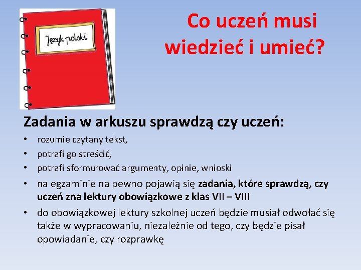 Co uczeń musi wiedzieć i umieć? Zadania w arkuszu sprawdzą czy uczeń: • rozumie