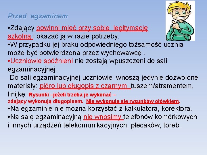 Przed egzaminem • Zdający powinni mieć przy sobie legitymację szkolną i okazać ją w