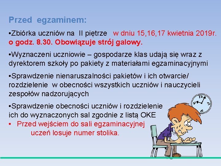 Przed egzaminem: • Zbiórka uczniów na II piętrze w dniu 15, 16, 17 kwietnia