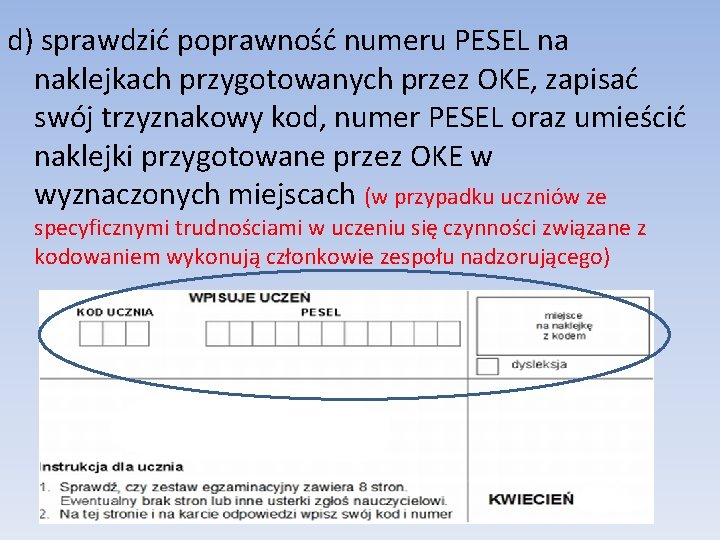 d) sprawdzić poprawność numeru PESEL na naklejkach przygotowanych przez OKE, zapisać swój trzyznakowy kod,