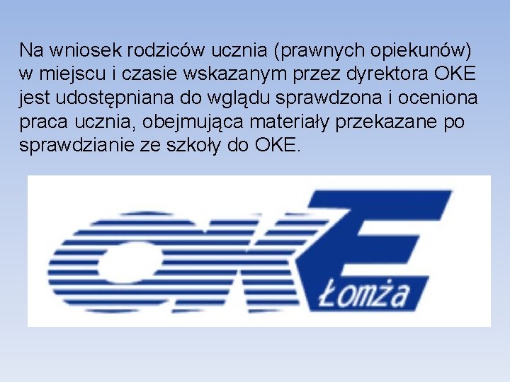 Na wniosek rodziców ucznia (prawnych opiekunów) w miejscu i czasie wskazanym przez dyrektora OKE