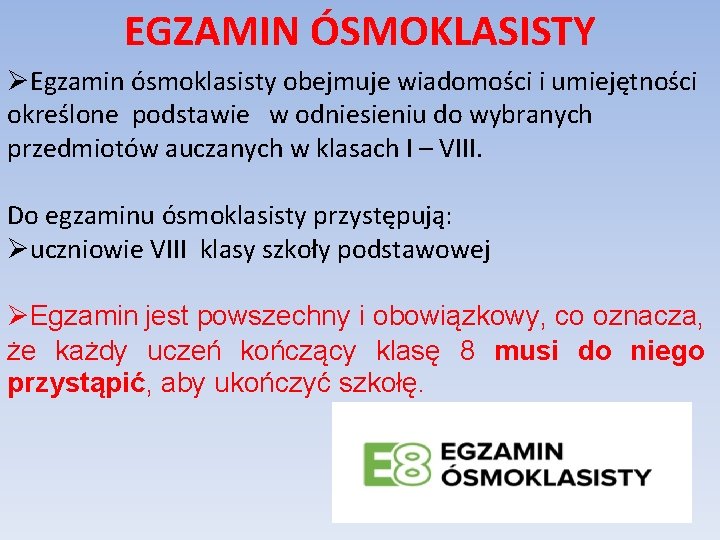 EGZAMIN ÓSMOKLASISTY ØEgzamin ósmoklasisty obejmuje wiadomości i umiejętności określone podstawie w odniesieniu do wybranych