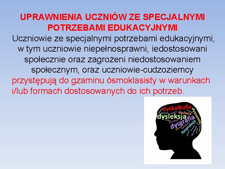 UPRAWNIENIA UCZNIÓW ZE SPECJALNYMI POTRZEBAMI EDUKACYJNYMI Uczniowie ze specjalnymi potrzebami edukacyjnymi, w tym uczniowie UPRAWNIENIA UCZNIÓW ZE SPECJALNYMI POTRZEBAMI EDUKACYJNYMI Uczniowie ze specjalnymi potrzebami edukacyjnymi, w tym uczniowie