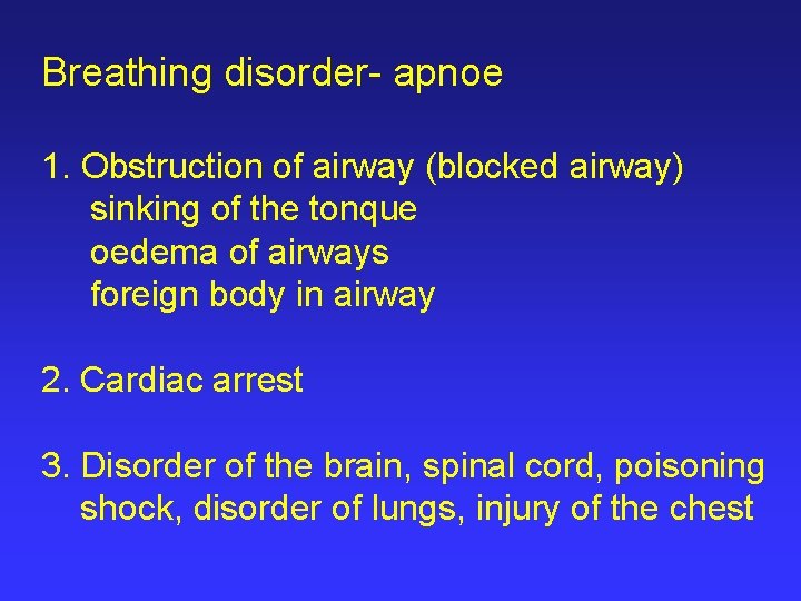 Breathing disorder- apnoe 1. Obstruction of airway (blocked airway) sinking of the tonque oedema