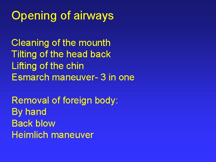 Opening of airways Cleaning of the mounth Tilting of the head back Lifting of