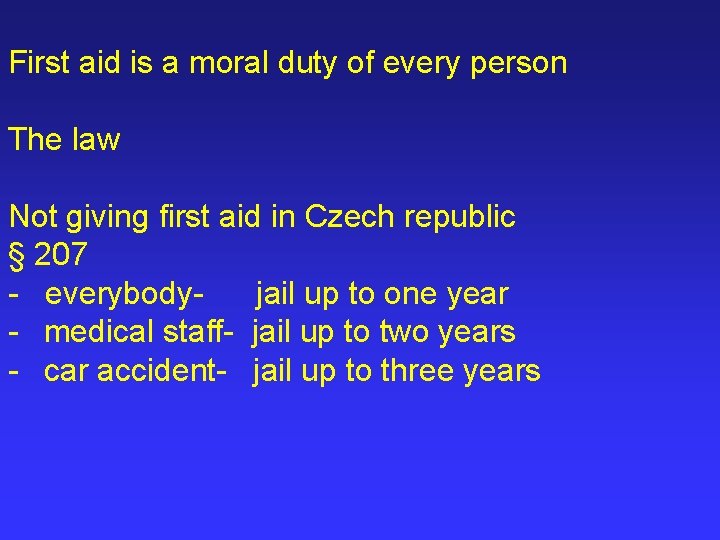 First aid is a moral duty of every person The law Not giving first