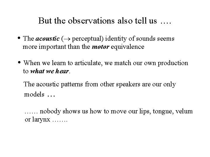 But the observations also tell us …. • The acoustic ( perceptual) identity of