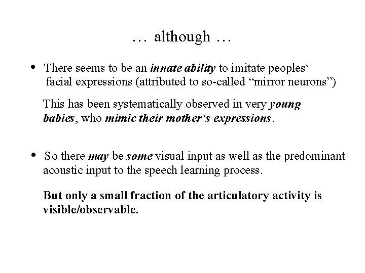 … although … • There seems to be an innate ability to imitate peoples‘