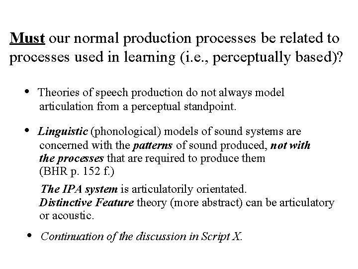 Must our normal production processes be related to processes used in learning (i. e.