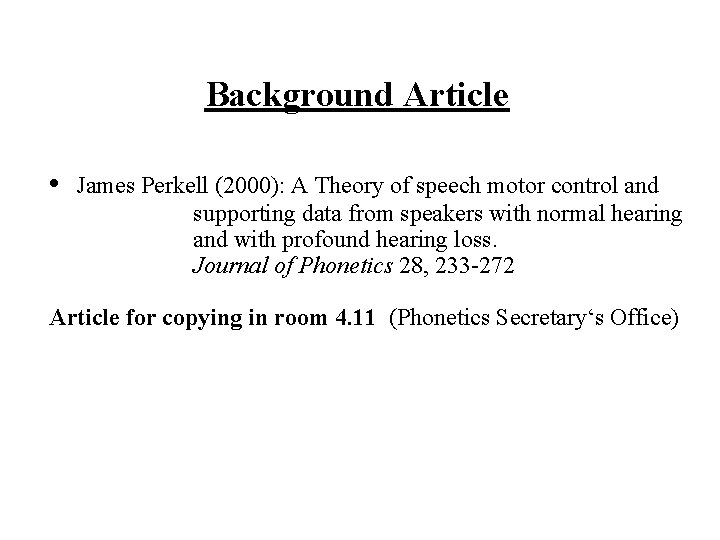 Background Article • James Perkell (2000): A Theory of speech motor control and supporting