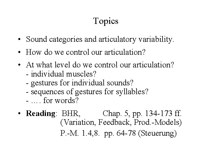 Topics • Sound categories and articulatory variability. • How do we control our articulation?