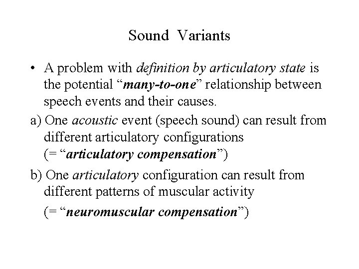 Sound Variants • A problem with definition by articulatory state is the potential “many-to-one”