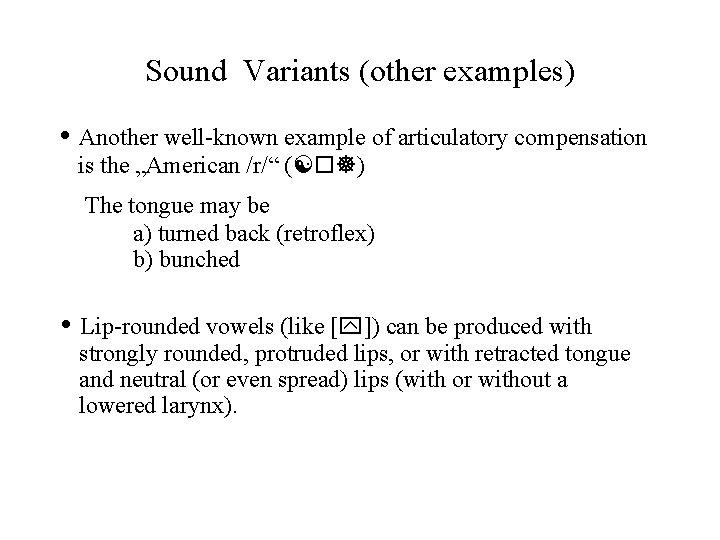 Sound Variants (other examples) • Another well-known example of articulatory compensation is the „American