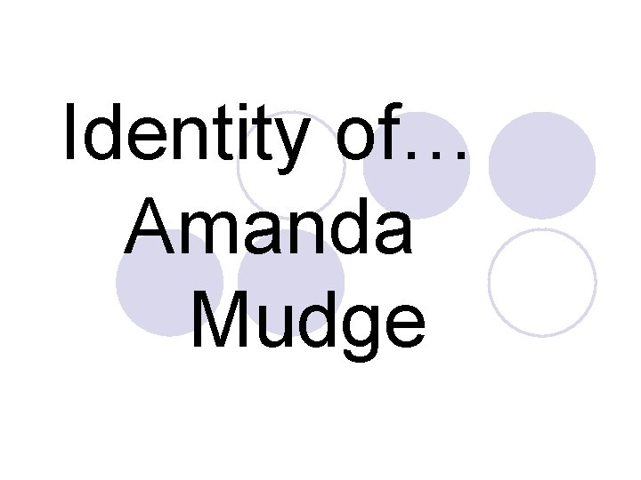 Identity of… Amanda Mudge 