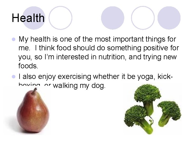 Health My health is one of the most important things for me. I think