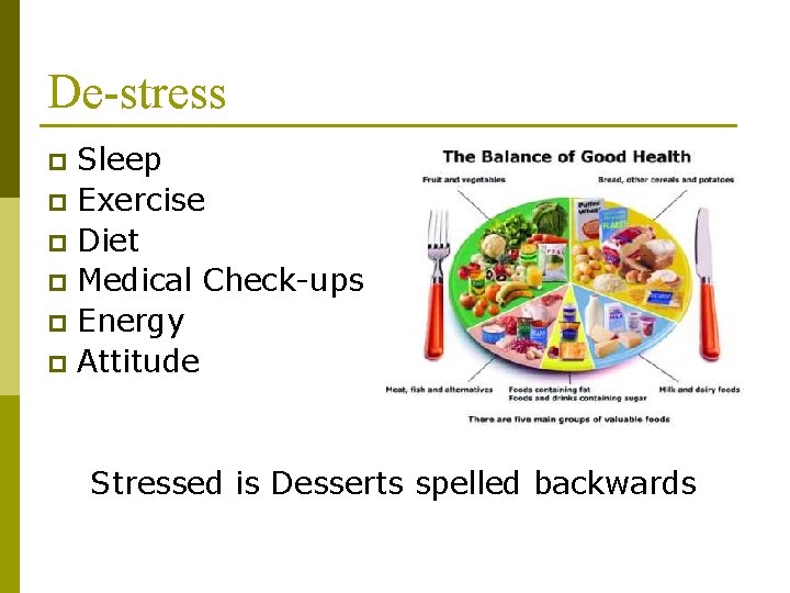 De-stress Sleep p Exercise p Diet p Medical Check-ups p Energy p Attitude p De-stress Sleep p Exercise p Diet p Medical Check-ups p Energy p Attitude p