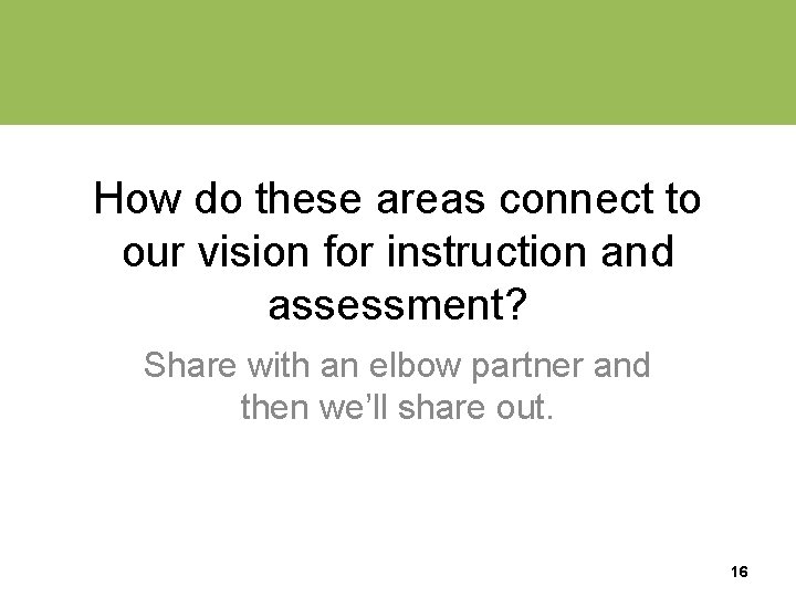 How do these areas connect to our vision for instruction and assessment? Share with
