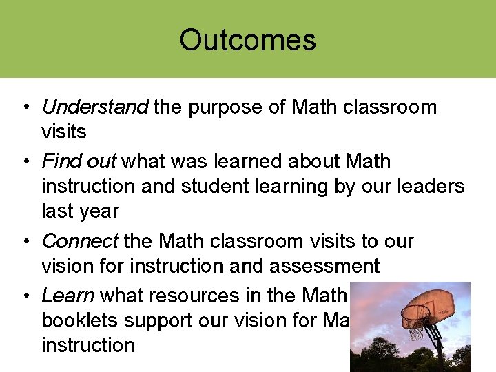 Outcomes • Understand the purpose of Math classroom visits • Find out what was