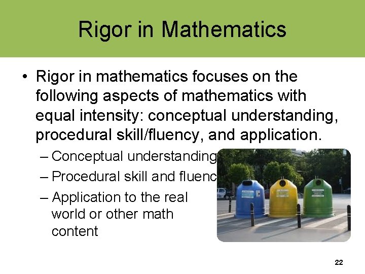 Rigor in Mathematics • Rigor in mathematics focuses on the following aspects of mathematics