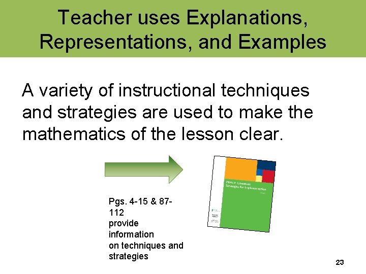 Teacher uses Explanations, Representations, and Examples A variety of instructional techniques and strategies are