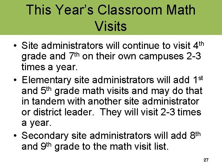 This Year’s Classroom Math Visits • Site administrators will continue to visit 4 th