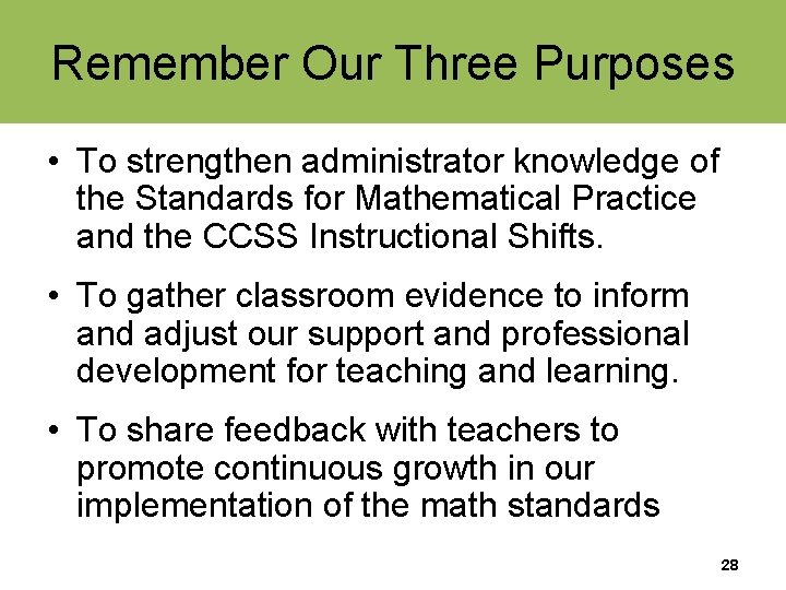 Remember Our Three Purposes • To strengthen administrator knowledge of the Standards for Mathematical
