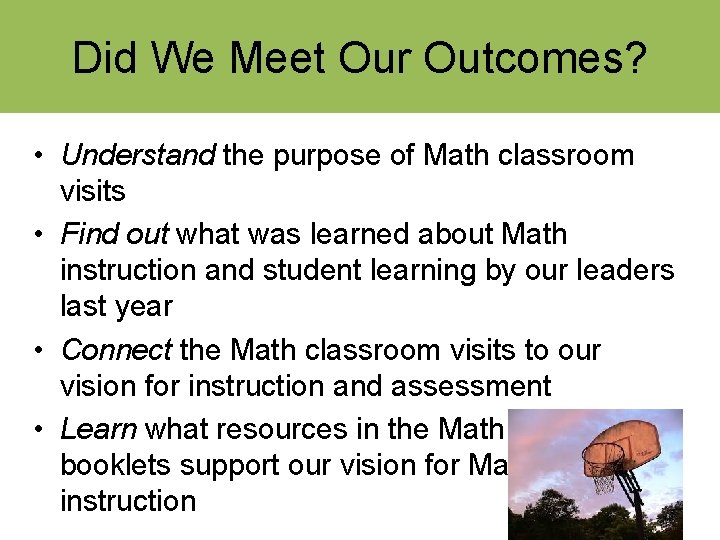 Did We Meet Our Outcomes? • Understand the purpose of Math classroom visits •