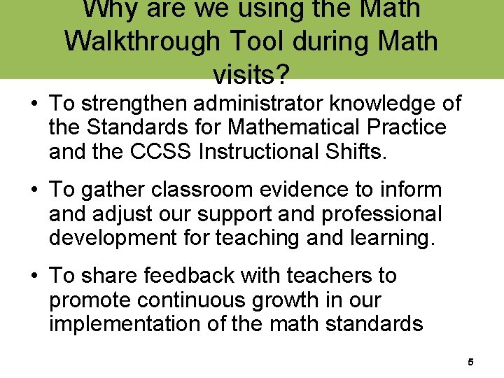 Why are we using the Math Walkthrough Tool during Math visits? • To strengthen