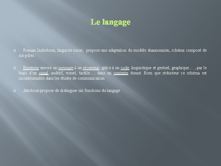 Le langage � Roman Jackobson, linguiste russe, propose une adaptation du modèle shannonnien, schéma