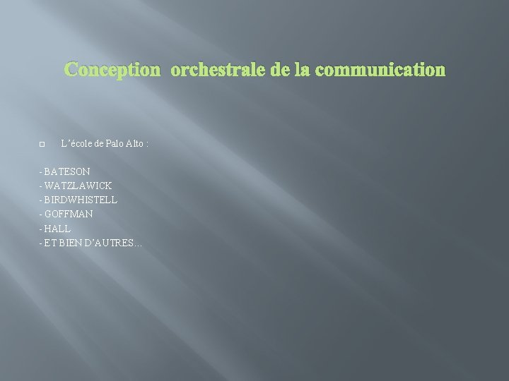 Conception orchestrale de la communication � L’école de Palo Alto : - BATESON -