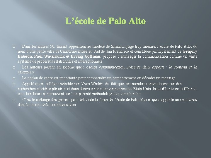 � � � Dans les années 50, faisant opposition au modèle de Shannon jugé