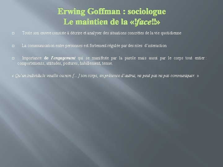 Erwing Goffman : sociologue Le maintien de la « face » � Toute son