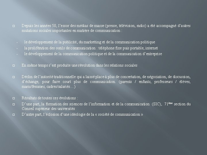 Depuis les années 50, l’essor des médias de masse (presse, télévision, radio) a été