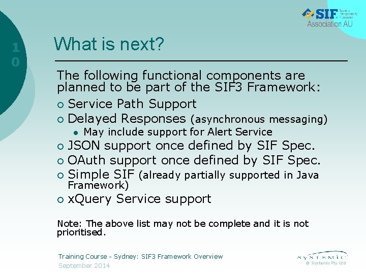 1 0 What is next? The following functional components are planned to be part