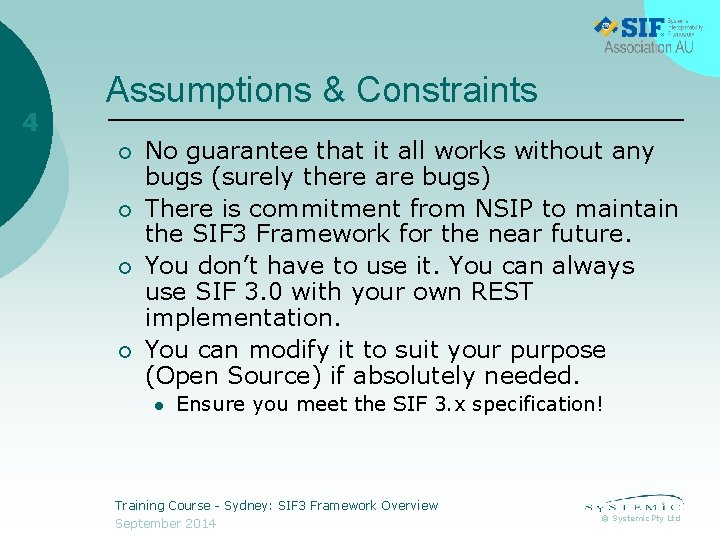 4 Assumptions & Constraints ¡ ¡ No guarantee that it all works without any