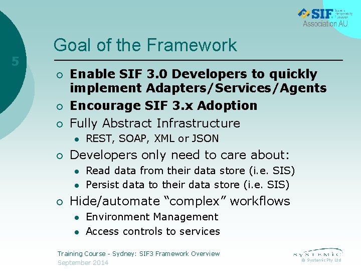 5 Goal of the Framework ¡ ¡ ¡ Enable SIF 3. 0 Developers to