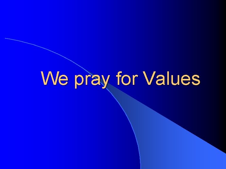 We pray for Values 
