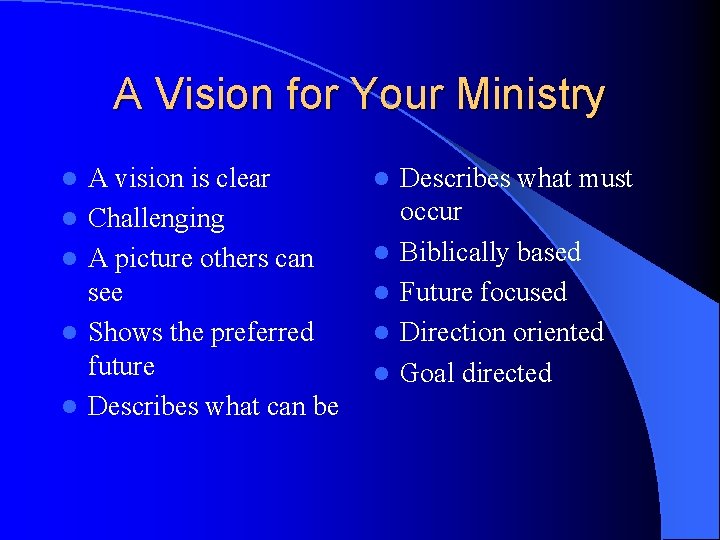 A Vision for Your Ministry l l l A vision is clear Challenging A A Vision for Your Ministry l l l A vision is clear Challenging A