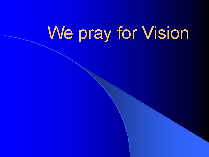 We pray for Vision 