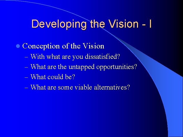 Developing the Vision - I l Conception of the Vision – With what are Developing the Vision - I l Conception of the Vision – With what are