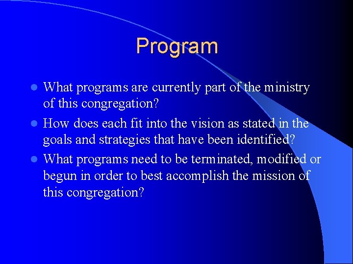 Program What programs are currently part of the ministry of this congregation? l How