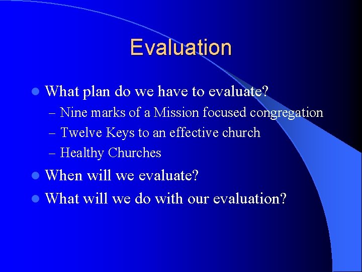 Evaluation l What plan do we have to evaluate? – Nine marks of a