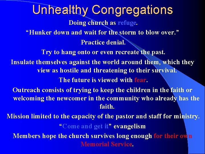 Unhealthy Congregations Doing church as refuge. “Hunker down and wait for the storm to