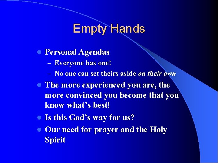 Empty Hands l Personal Agendas – Everyone has one! – No one can set