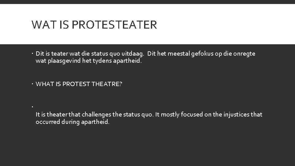 WAT IS PROTESTEATER Dit is teater wat die status quo uitdaag. Dit het meestal